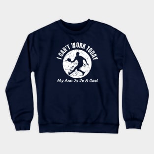 I Can’t Work Today My Arm Is In A Cast Funny Pickleball Crewneck Sweatshirt